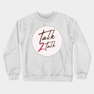 Talk 2 Talk circle Crewneck Sweatshirt